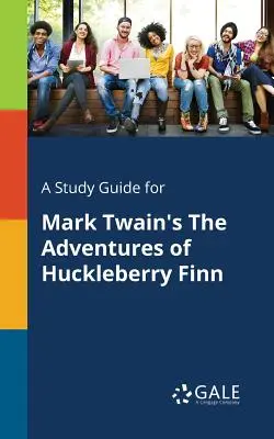 Študijná príručka k románu Marka Twaina Dobrodružstvá Huckleberryho Finna - A Study Guide for Mark Twain's The Adventures of Huckleberry Finn