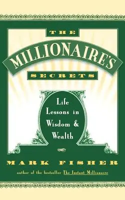 Milionárske tajomstvá: Životné lekcie múdrosti a bohatstva - The Millionaire's Secrets: Life Lessons in Wisdom and Wealth