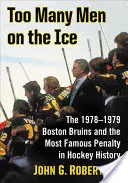 Príliš veľa mužov na ľade: Boston Bruins v rokoch 1978-1979 a najslávnejší trest v histórii hokeja - Too Many Men on the Ice: The 1978-1979 Boston Bruins and the Most Famous Penalty in Hockey History