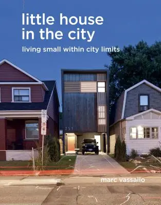 Malý dom v meste: Malý domček v rámci mesta - Little House in the City: Living Small Within City Limits