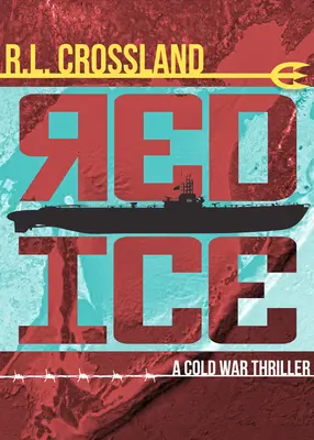 Červený ľad: Thriller z obdobia studenej vojny - Red Ice: A Cold War Thriller