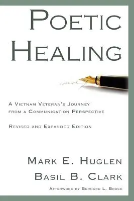 Poetic Healing: Revidované a rozšírené vydanie: Cesta vietnamského veterána z pohľadu komunikácie - Poetic Healing: A Vietnam Veteran's Journey from a Communication Perspective, Revised and Expanded Edition