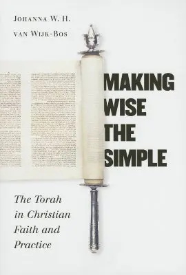Múdrosť jednoduchých: Tóra v kresťanskej viere a praxi - Making Wise the Simple: The Torah in Christian Faith and Practice