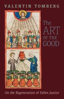 Umenie dobra: O regenerácii padlej spravodlivosti - The Art of the Good: On the Regeneration of Fallen Justice