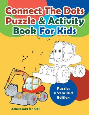 Spojte bodky Puzzle a kniha aktivít pre deti - Puzzle pre 6-ročné deti Vydanie - Connect The Dots Puzzle & Activity Book For Kids - Puzzles 6 Year Old Edition