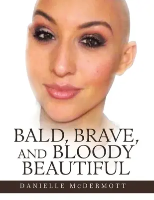 Plešatý, odvážny a krvavo krásny - Bald, Brave, and Bloody Beautiful