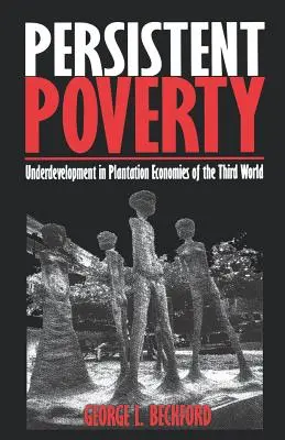 Trvalá chudoba: Nedostatočný rozvoj v plantážových hospodárstvach tretieho sveta - Persistent Poverty: Underdevelopment in Plantation Economies of the Third World