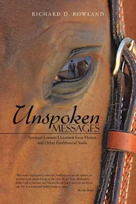 Nevyslovené posolstvá: Duchovné lekcie, ktoré som sa naučil od koní a iných pozemských duší - Unspoken Messages: Spiritual Lessons I Learned from Horses and Other Earthbound Souls