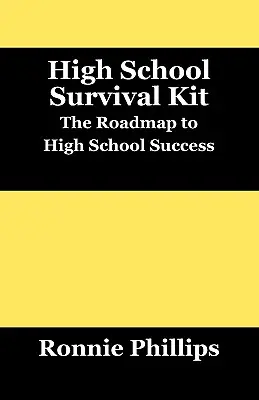 Súprava na prežitie pre stredoškolákov: Praktické prístupy k úspechu na strednej škole - Survival Kit for High School Students: Practical Approaches to High School Success
