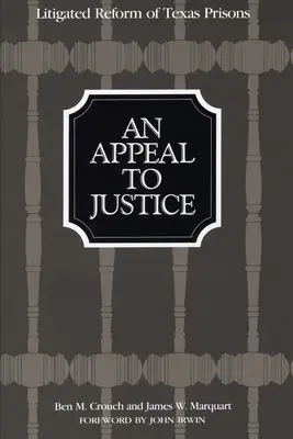 Výzva k spravodlivosti: Súdna reforma texaských väzníc - An Appeal to Justice: Litigated Reform of Texas Prisons