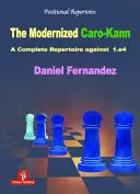 Modernizovaný Caro-Kann: Kompletný repertoár proti 1.E4 - The Modernized Caro-Kann: A Complete Repertoire Against 1.E4