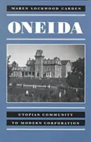 Oneida: Utopická komunita až po modernú korporáciu - Oneida: Utopian Community to Modern Corporation