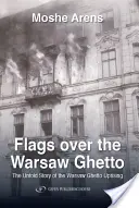 Vlajky nad varšavským getom: Nevypovedaný príbeh povstania vo varšavskom gete - Flags Over the Warsaw Ghetto: The Untold Story of the Warsaw Ghetto Uprising