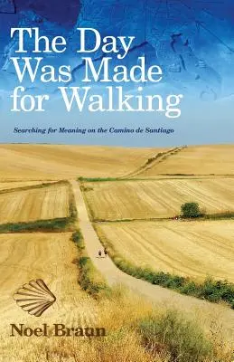 Deň bol stvorený na prechádzky: Hľadanie zmyslu na Camino de Santiago - The Day Was Made for Walking: Searching for Meaning on the Camino de Santiago