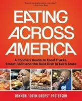 Jedenie naprieč Amerikou: (Foodie Gift, for Fans of Road Trip USA) - Eating Across America: A Foodie's Guide to Food Trucks, Street Food and the Best Dish in Each State (Foodie Gift, for Fans of Road Trip USA o