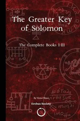 Veľký Šalamúnov kľúč: Kľúč Solomeovho tajomstva: kompletné knihy I-III - The Greater Key of Solomon: The Complete Books I-III