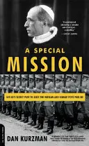 Zvláštna misia: Hitlerov tajný plán na obsadenie Vatikánu a únos pápeža Pia XII. - A Special Mission: Hitler's Secret Plot to Seize the Vatican and Kidnap Pope Pius XII