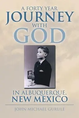 Štyridsaťročná cesta s Bohom v Albuquerque v Novom Mexiku - A Forty Year Journey with God in Albuquerque, New Mexico