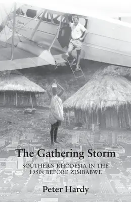 Zbierajúca sa búrka: Južná Rodézia v 50. rokoch 20. storočia pred Zimbabwe - The Gathering Storm: Southern Rhodesia in the 1950s before Zimbabwe