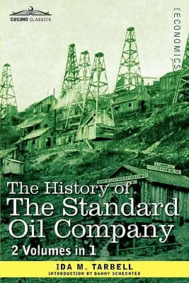 Dejiny spoločnosti Standard Oil Company (2 zväzky v 1) - The History of the Standard Oil Company (2 Volumes in 1)