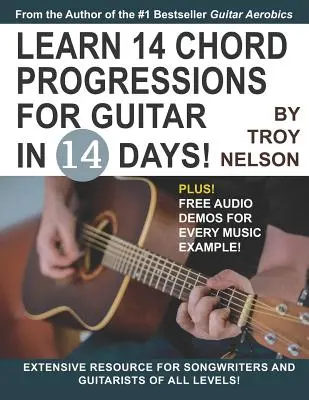 Naučte sa 14 akordových postupov pre gitaru za 14 dní: Rozsiahly zdroj informácií pre skladateľov a gitaristov všetkých úrovní - Learn 14 Chord Progressions for Guitar in 14 Days: Extensive Resource for Songwriters and Guitarists of All Levels