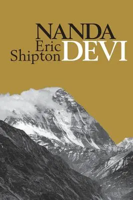 Nanda Devi: Výskum a výstup na Nanda Davi - Nanda Devi: Nanda Davi Exploration and Ascent