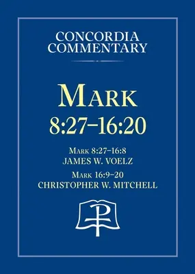 Marek 8: 27 - 16:20 - Concordia Commentary - Mark 8: 27 - 16:20 - Concordia Commentary