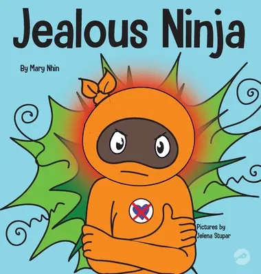 Žiarlivý nindža: Sociálna a emocionálna kniha pre deti o tom, ako pomôcť deťom vyrovnať sa so žiarlivosťou a závisťou - Jealous Ninja: A Social, Emotional Children's Book About Helping Kid Cope with Jealousy and Envy