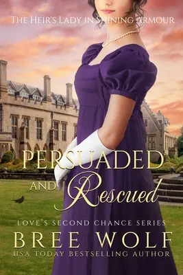 Presvedčený a zachránený: Dedičova dáma v lesklej zbroji - Persuaded & Rescued: The Heir's Lady in Shining Armour