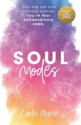Režimy duše: Nie si obyčajná žena. Si štyri neobyčajné. - Soul Modes: You are not one ordinary woman. You're four extraordinary ones.