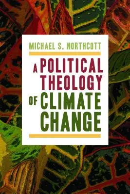 Politická teológia zmeny klímy - A Political Theology of Climate Change