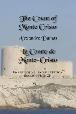 The Count of Monte Cristo, Volume 1: Unabridged Bilingual Edition (Gróf Monte Christo, 1. diel: neskrátený): Anglicko-francúzske vydanie: - The Count of Monte Cristo, Volume 1: Unabridged Bilingual Edition: English-French