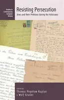 Odolávať prenasledovaniu: Židia a ich petície počas holokaustu - Resisting Persecution: Jews and Their Petitions During the Holocaust