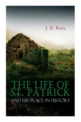 Život svätého Patrika a jeho miesto v dejinách - The Life of St. Patrick and His Place in History