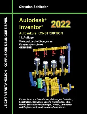 Autodesk Inventor 2022 - Pokročilý kurz navrhovania: Mnoho praktických cvičení na objekt návrhu PREVODOVKA - Autodesk Inventor 2022 - Aufbaukurs Konstruktion: Viele praktische bungen am Konstruktionsobjekt GETRIEBE