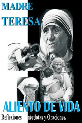 Madre Teresa Aliento de Vida: Vydanie: Mataresa de Madresa: Reflexiones, ancdotas y Oraciones (Úvahy, poznámky a modlitby) - Madre Teresa Aliento de Vida: Reflexiones, ancdotas y Oraciones