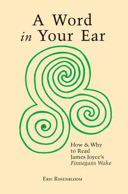 Slovo do ucha: Ako a prečo čítať Finnegans Wake od Jamesa Joycea - A Word In Your Ear: How & Why To Read James Joyce's Finnegans Wake