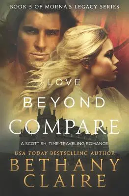 Láska, ktorá sa nedá porovnať: Škótska romanca o cestovaní v čase - Love Beyond Compare: A Scottish, Time Travel romance