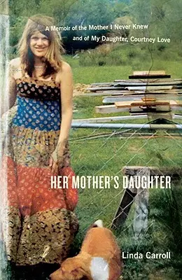 Dcéra jej matky: Courtney Love: Spomienky na matku, ktorú som nikdy nepoznala, a na moju dcéru - Her Mother's Daughter: A Memoir of the Mother I Never Knew and of My Daughter, Courtney Love
