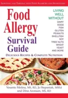 Sprievodca prežitím potravinových alergií: Prežitie a prosperita pri potravinových alergiách a citlivostiach - Food Allergy Survival Guide: Surviving and Thriving with Food Allergies and Sensitivities