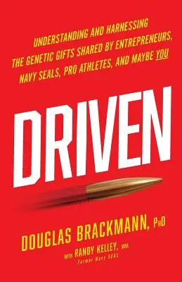 Driven: Pochopenie a využitie genetických daností, ktoré zdieľajú podnikatelia, príslušníci námorných síl, profesionálni športovci a možno aj vy - Driven: Understanding and Harnessing the Genetic Gifts Shared by Entrepreneurs, Navy SEALs, Pro Athletes, and Maybe YOU