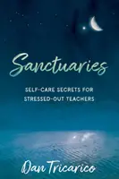 Svätyne: Tajomstvá sebaovládania pre učiteľov, ktorí sú v strese - Sanctuaries: Self-Care Secrets for Stressed-Out Teachers