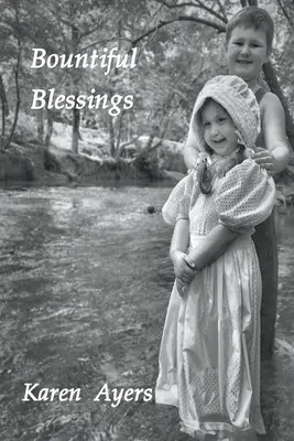 Hojné požehnania - druhá kniha knihy Vymenené za sto akrov - Bountiful Blessings - Book Two of Traded for One Hundred Acres