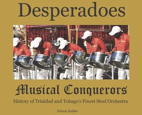Zúfalci - hudobní dobyvatelia - Desperadoes-Musical Conquerors