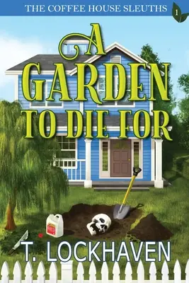 The Coffee House Sleuths: Záhrada, pre ktorú sa zomiera (kniha 1) - The Coffee House Sleuths: A Garden to Die For (Book 1)