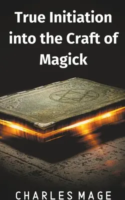 Pravé zasvätenie do remesla mágie - True Initiation into the Craft of Magick