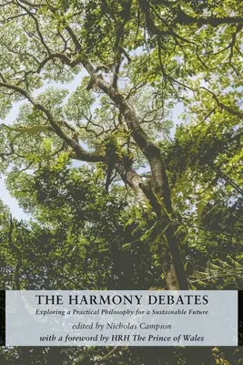 Diskusie o harmónii: Harmónia: skúmanie praktickej filozofie pre udržateľnú budúcnosť - The Harmony Debates: Exploring a Practical Philosophy for a Sustainable Future