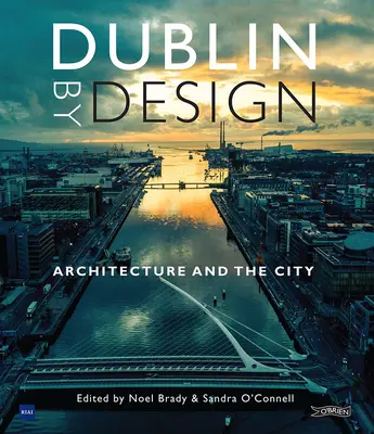 Dublin by Design: Architektúra a mesto - Dublin by Design: Architecture and the City