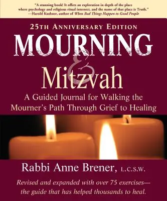 Truchlenie a micva: (25th Anniversary Edition): A Guided Journal for Walking the Mourner's Path Through Grief to Healing (25th Anniversary Edition) - Mourning and Mitzvah: A Guided Journal for Walking the Mourner's Path Through Grief to Healing (25th Anniversary Edition)
