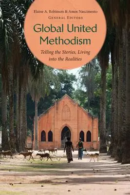 Globálny zjednotený metodizmus: Vychádzajúc z príbehov, žiť v realite - Global United Methodism: Telling the Stories, Living Into the Realities
